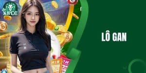 Lô Gan Là Gì? Tuyệt Chiêu Đánh Lô Gan Cực Đỉnh Từ Cao Thủ